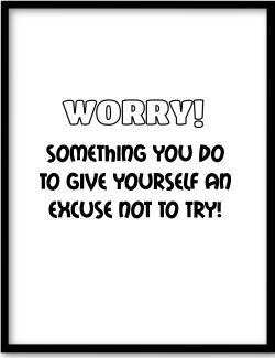 worry, an excuse not to try