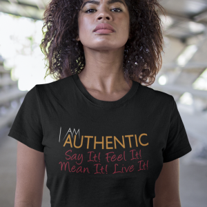 I Am Authentic Say It  T-Shirt