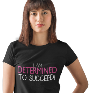 I Am Determined To Succeed T-Shirt