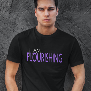I Am Flourishing T-Shirt