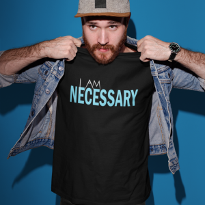 I Am Necessary Men's T-Shirt