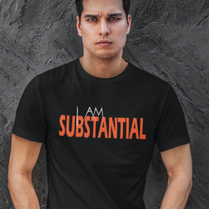 I Am Substantial Men's T-Shirt