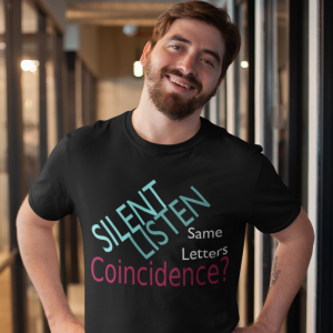 Silent - Listen - Same Letters
Coincidence? T-Shirt