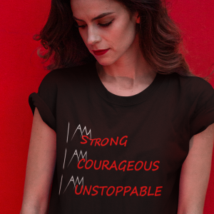 I Am Strong, I Am Courageous, I Am Unstoppable T-Shirt